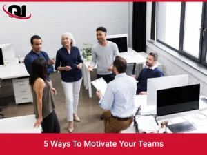 5 Ways To Motivate Your Teams
