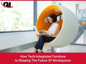 How Tech-Integrated Furniture Is Shaping The Future Of Workspaces