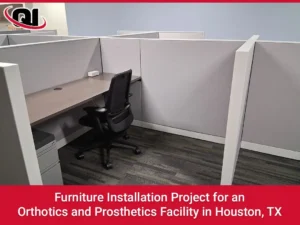 Furniture Installation Project for an Orthotics and Prosthetics Facility in Houston, TX