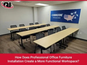 How Does Professional Office Furniture Installation Create a More Functional Workspace?